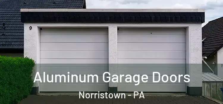  Aluminum Garage Doors Norristown - PA