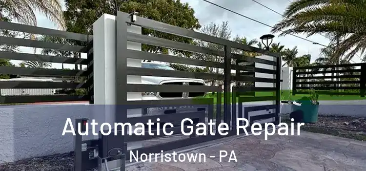 Automatic Gate Repair Norristown - PA
