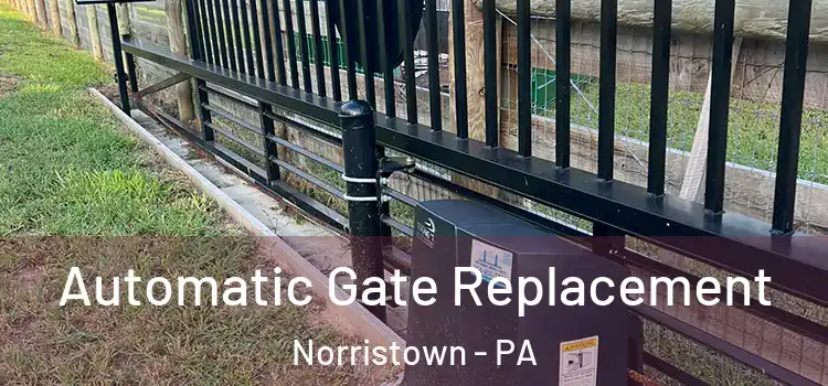Automatic Gate Replacement Norristown - PA