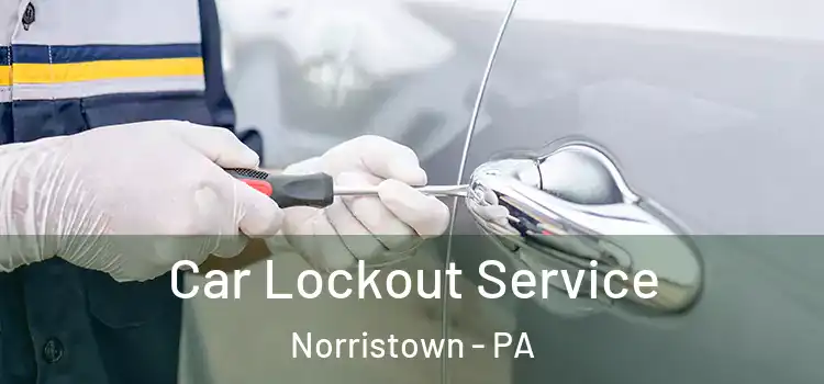 Car Lockout Service Norristown - PA