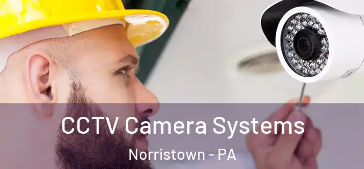 CCTV Camera Systems Norristown - PA
