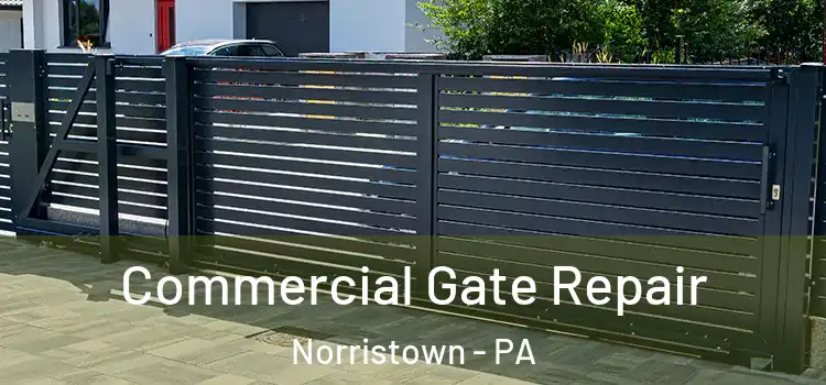 Commercial Gate Repair Norristown - PA