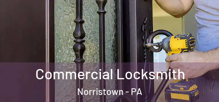Commercial Locksmith Norristown - PA