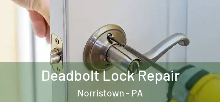 Deadbolt Lock Repair Norristown - PA