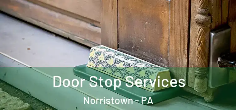 Door Stop Services Norristown - PA