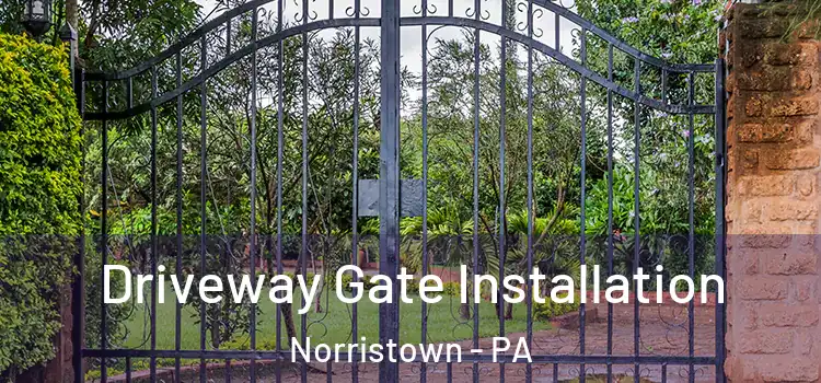 Driveway Gate Installation Norristown - PA