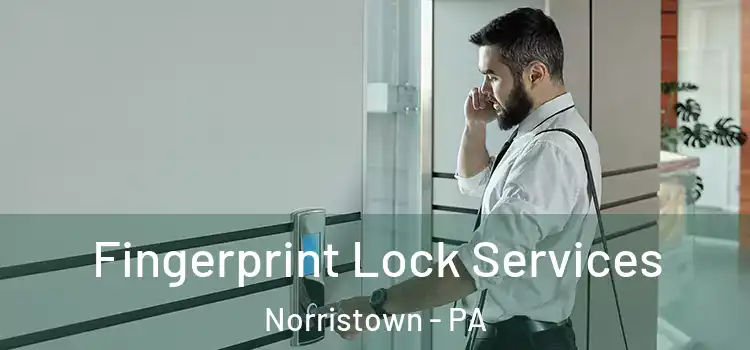  Fingerprint Lock Services Norristown - PA
