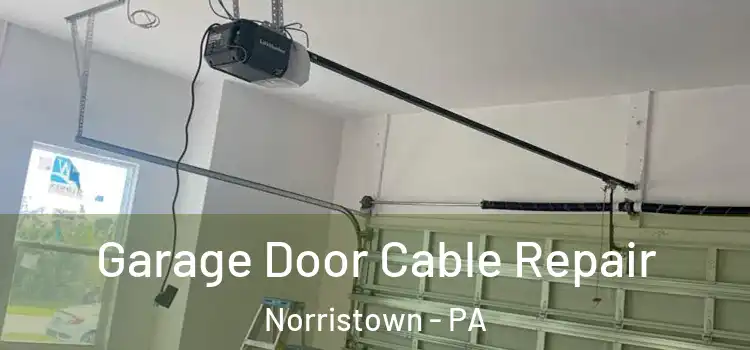  Garage Door Cable Repair Norristown - PA