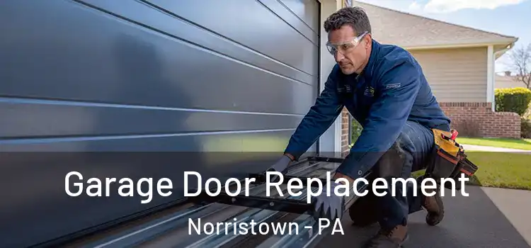  Garage Door Replacement Norristown - PA