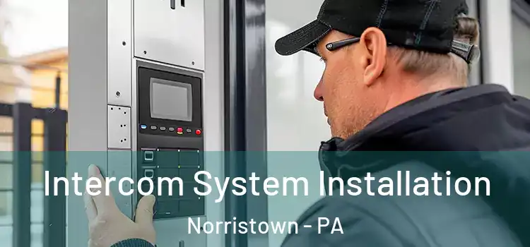 Intercom System Installation Norristown - PA
