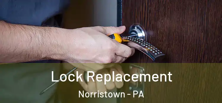 Lock Replacement Norristown - PA
