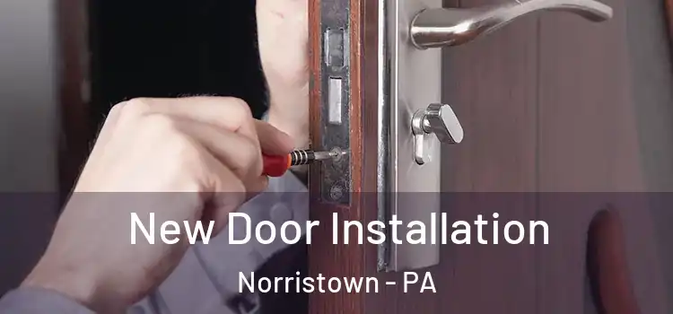 New Door Installation Norristown - PA
