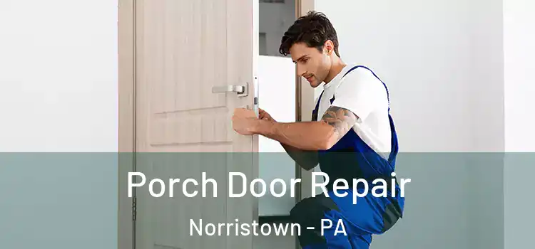 Porch Door Repair Norristown - PA