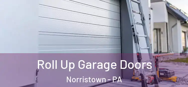  Roll Up Garage Doors Norristown - PA