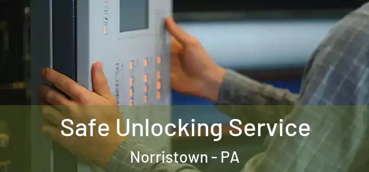  Safe Unlocking Service Norristown - PA