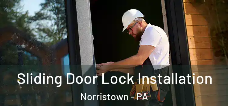 Sliding Door Lock Installation Norristown - PA