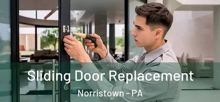 Sliding Door Replacement Norristown - PA