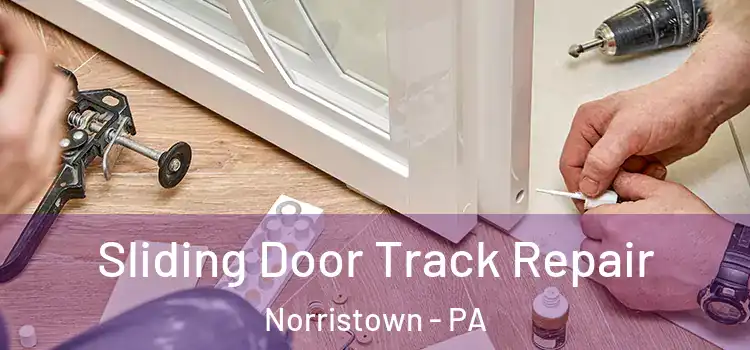 Sliding Door Track Repair Norristown - PA