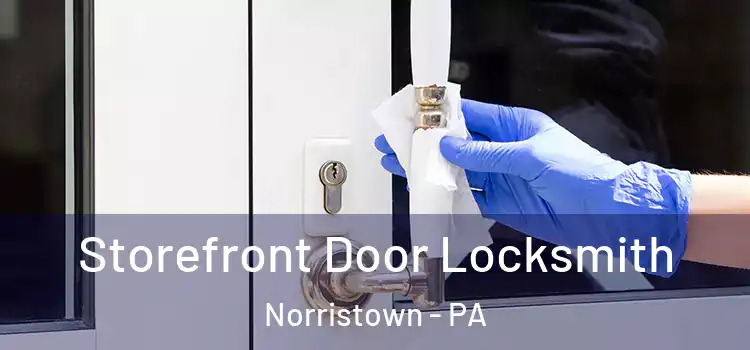 Storefront Door Locksmith Norristown - PA